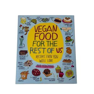 Vegan Food for the Rest of Us Cookbook